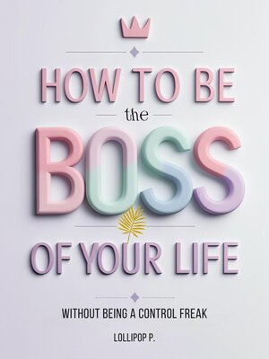 cover image of HOW TO BE THE BOSS OF YOUR LIFE